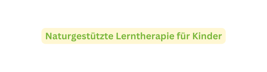 Naturgestützte Lerntherapie für Kinder